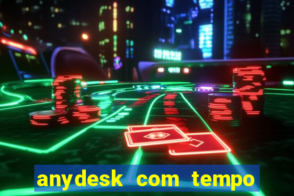 anydesk com tempo de uso